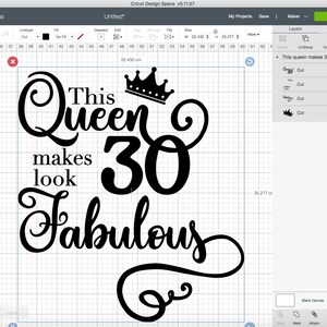 May include: Black and white design with a crown, the text "This Queen makes 30 look Fabulous" and the number 30.