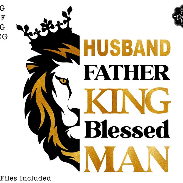 Husband Father King Blessed Man svg, male birthday svg, Husband svg, King svg, lion with crown svg, Blessed man svg, Fathers Day svg