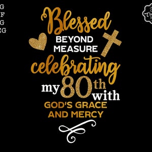 80th birthday svg for women, 80 Blessed Birthday svg,blessed svg with heart,Christian birthday svg,80th birthday sublimation,80 birthday png