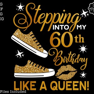Stepping into my 60th like a Queen SVG, 60th birthday svg, 60 birthday SVG, 60 SVG, Born in 1961, like a boss svg, grandma birthday svg