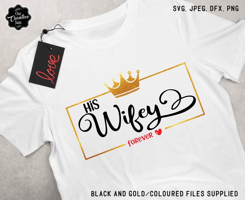 May include: White t-shirt with a gold crown and the text "HIS Wifey" in black script with a gold outline. The text "forever" is below the script in black with a red heart.