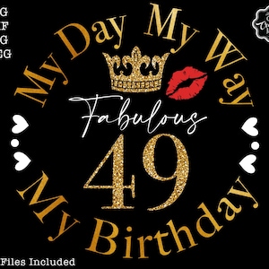 My day my way svg, My day my way my birthday svg, 49th svg,49th birthday svg for women, 49th birthday svg, 49 years old svg,fabulous 49 svg,