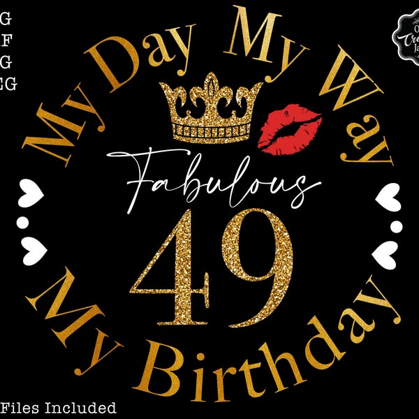 My day my way svg, My day my way my birthday svg, 49th svg,49th birthday svg for women, 49th birthday svg, 49 years old svg,fabulous 49 svg,