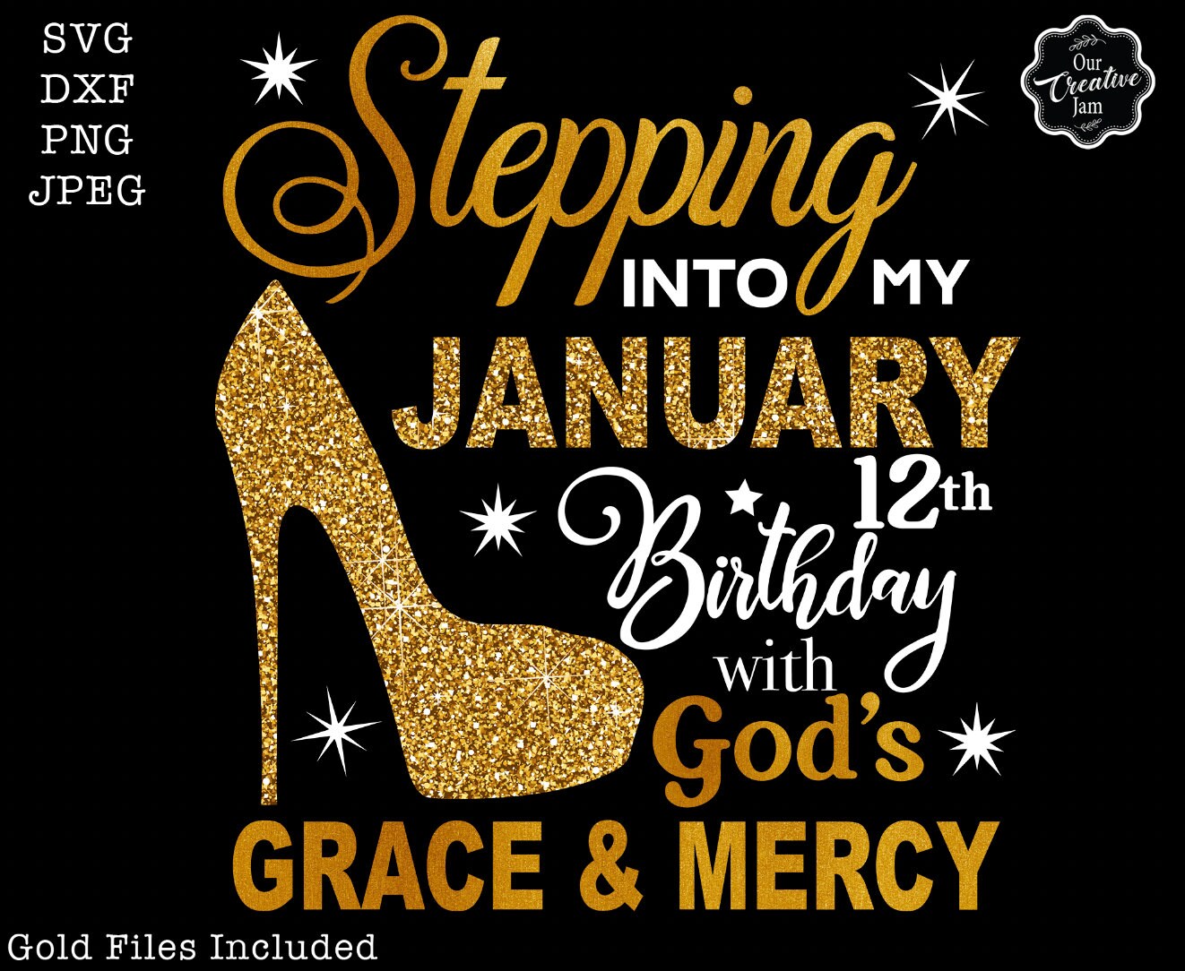Stepping into my January 12th birthday svg, January 12 birthday SVG, January Faith and Favor SVG, January sublimation, January 12th Birthday