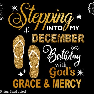 Stepping into my December birthday svg, December birthday SVG, December Faith and Favor SVG, December sublimation, December Birthday cricut