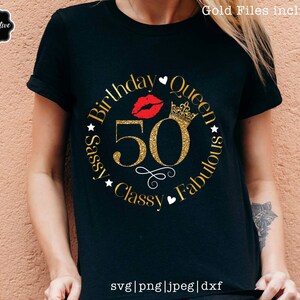 May include: A black t-shirt with a gold glitter circle design that says "Birthday Queen Sassy Classy Fabulous" with a crown, a red lip, and the number 50 in the center.