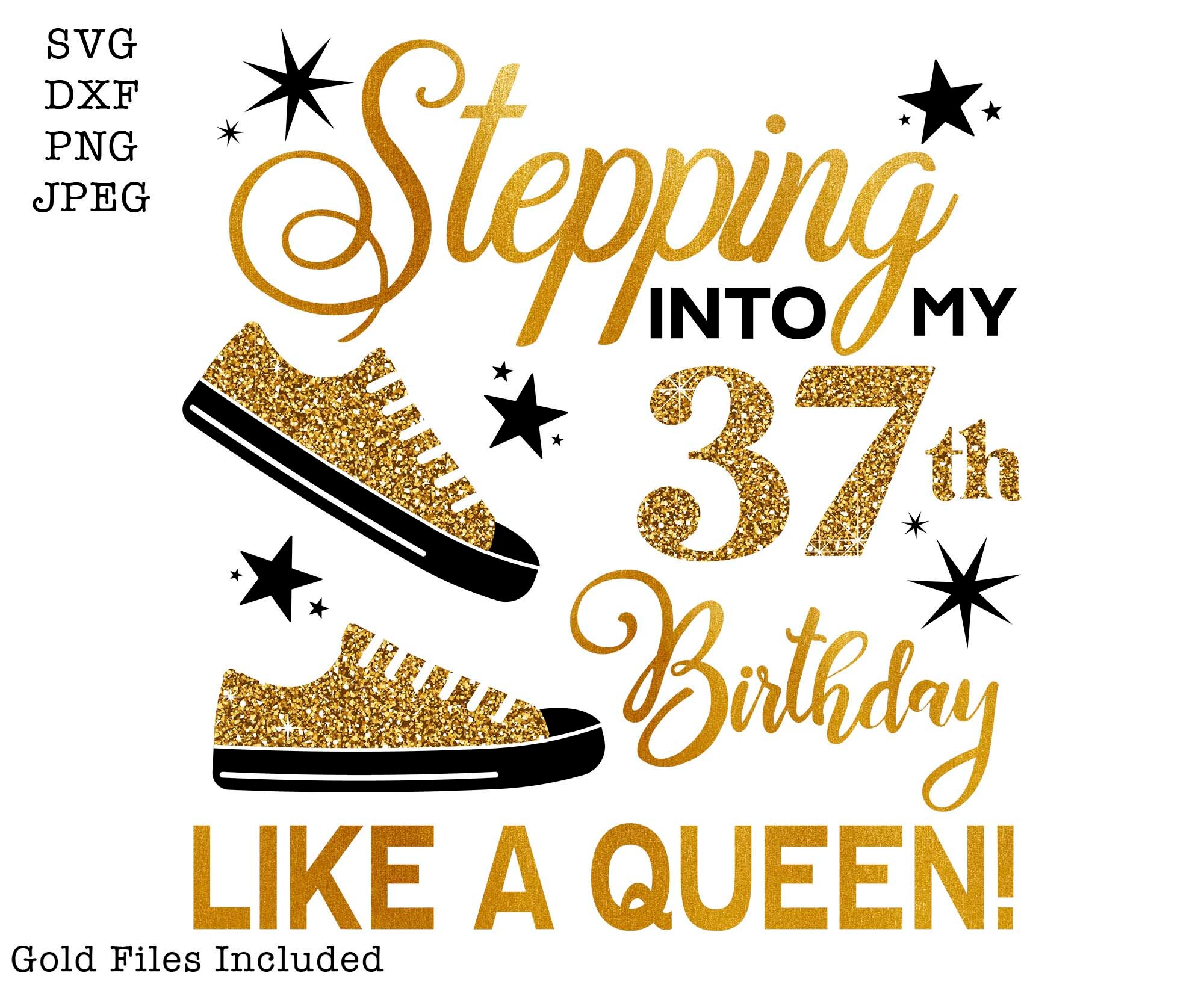 Stepping Into My 37th Like a QUEEN SVG, 37 and Fabulous Svg, 37th ...