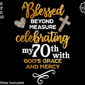 70º aniversário svg para mulheres, abençoado aniversário svg, abençoado svg com coração, aniversário cristão svg, sublimação de 70 anos, 70 aniversário png