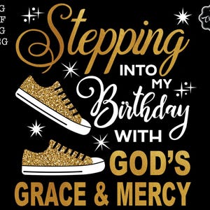 Stepping into my birthday with gods grace and mercy svg, gods grace and mercy svg, religious birthday svg, birthday svg for black women