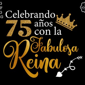 May include: Gold glitter graphic design with the text "Celebrando 75 años con la Fabulosa Reina" and a gold glitter crown.