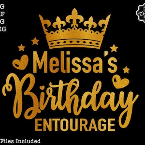May include: Gold glitter graphic design with the text "Melissa's Birthday Entourage" and a crown.