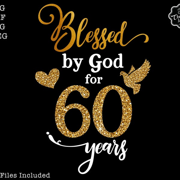 Blessed by God for 60 years svg, Blessed by God svg, 60th svg woman, 60th birthday svg, blessed birthday svg, 60th cricut, 50th png,60 svg