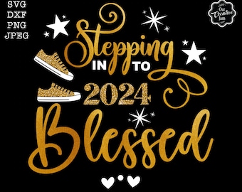 Stepping into 2024 Blessed svg, 2024 svg, Blessed svg, 2024 svg happy new year, 2024 sublimation, 2024 png new year, 2024 party SVG, HNY svg