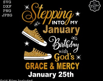 Stepping into my January 25th birthday svg, January birthday SVG, January Faith and Favor SVG, January sublimation, January Birthday cricut