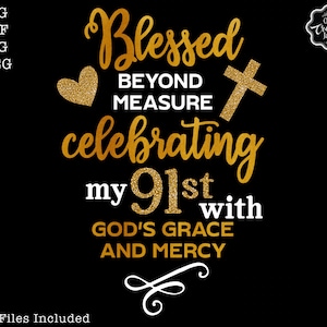 Gesegnet 91. mit Gottes Gnade und Barmherzigkeit svg, Oma Geburtstag svg, 91. svg Frau, 91. Geburtstag svg, 91 svg, gesegnet über alle Maßen svg