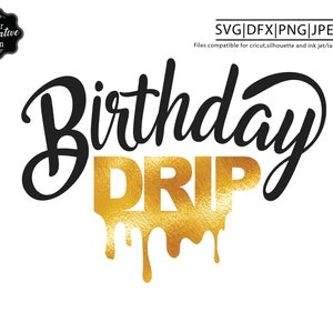 Birthday Drip svg, Drip squad svg, drip svg, cricut drip, drip files, birthday dripping svg, birthday girl drip svg, fun birthday svg
