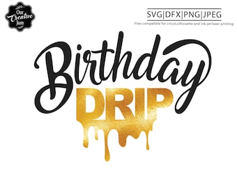 Birthday Drip svg, Drip squad svg, drip svg, cricut drip, drip files, birthday dripping svg, birthday girl drip svg, fun birthday svg