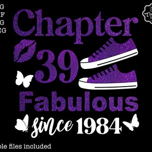 Chapter 39 fabulous since 1984 svg, 39th birthday svg, Chapter 39 svg, Cricut chapter 39, 1984 svg, 39 and fabulous svg, 39 sublimation