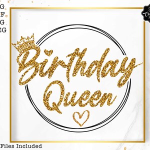May include: Gold glitter graphic with the text "Birthday Queen" inside a circle with a crown and heart. The text "Gold Files Included" is at the bottom of the image.