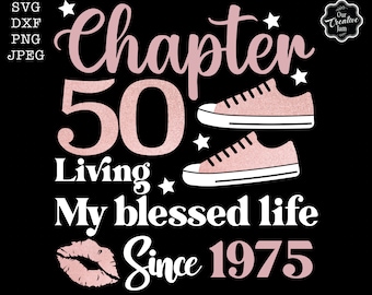 May include: Pink glitter graphic design with the text "Chapter 50 Living My Blessed Life Since 1975". The graphic also includes two pink glitter sneakers and a pink glitter lip print.