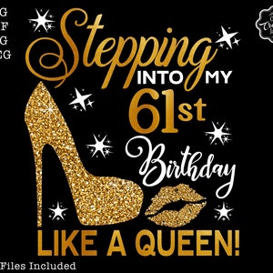 Stepping into my 61st Birthday like a Queen svg, 61 and fabulous svg, 61st birthday svg, 61 svg, 61st birthday ideas, 61st birthday party