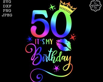 50 It's my birthday svg, 50 and fab svg, 50th birthday svg for women, 50th birthday svg, 50 years old svg,fifty birthday svg,My birthday svg