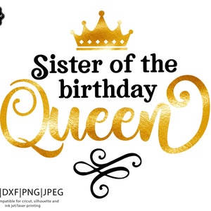 Sister of the birthday queen svg, Birthday Queen svg, Birthday Queen with crown svg, Birthday Queen png,Birthday Lady svg,Queen with crown