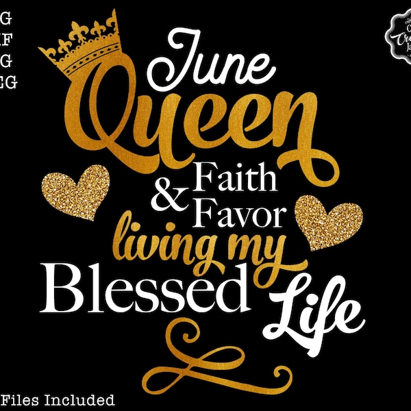 June queen svg, June birthday queen SVG, June birthday SVG, Faith and Favor SVG, June sublimation, Blessed Birthday svg