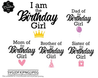 I am the birthday girl svg, sister of the birthday girl svg, brother of the birthday girl svg, mom of the birthday girl svg, momlife svg