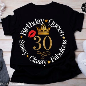 May include: Black t-shirt with a gold circle design that says "Birthday Queen" at the top, "Sassy" and "Fabulous" on the sides, and "30" and "Classy" at the bottom. A gold crown and a red lip are also included in the design.