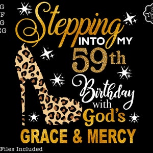 59th birthday svg, Stepping into my 59th with God&#39;s grace and mercy SVG, 59 birthday shirt ideas, Grandmad birthday svg, Faith Birthday svg