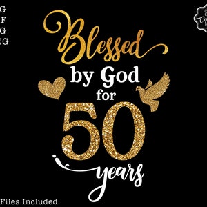 May include: Gold glitter graphic with the text "Blessed by God for 50 years" with a heart and a dove.