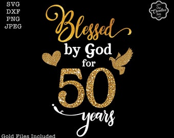Blessed by God for 50 years svg, Blessed by God svg, 50th svg woman, 50th birthday svg, blessed birthday svg, 50th cricket, 50th png,50 svg