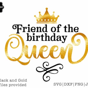 Friend of the birthday queen svg, Birthday Queen svg, Birthday Queen with crown svg, Birthday Queen png,Birthday Lady svg,Queen with crown