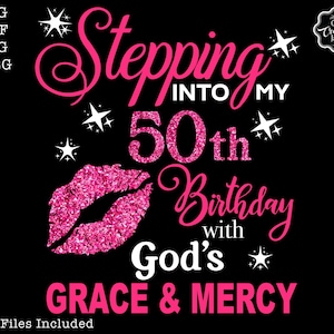 Stepping into my 50th with God&#39;s grace and mercy SVG, 50th birthday svg, Gods Grace and Mercy svg, Grandmad birthday svg, Faith Birthday svg