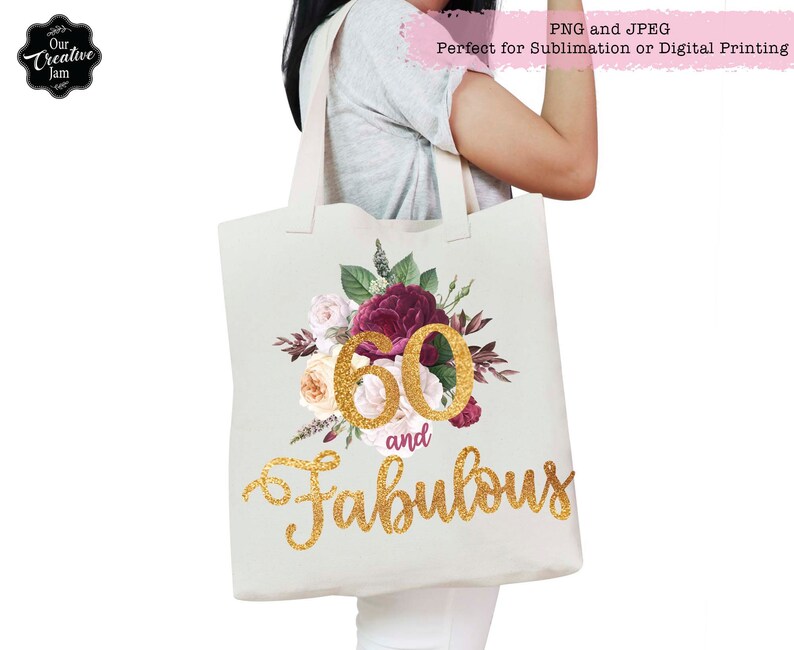 May include: A white tote bag with a floral design and gold glitter lettering that says "60 and fabulous".
