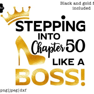 Stepping into ch 50 like a BOSS SVG,50 and fabulous svg,50th birthday svg for women,50th birthday svg,50 years old svg,fifty birthday svg