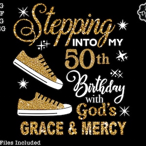 Stepping into my 50th with God&#39;s grace and mercy SVG, 50th birthday svg, Gods Grace and Mercy svg, Grandmad birthday svg, Faith Birthday svg