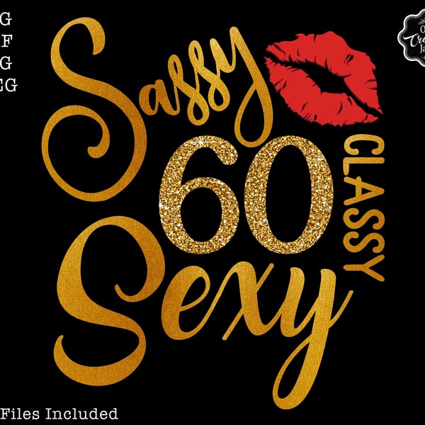 60 sassy classy sexy SVG, 60th svg, 60th png, 60th birthday svg, 60th birthday svg for women, 60 svg, 60 png, 60 birthday svg,60 gramdma avg