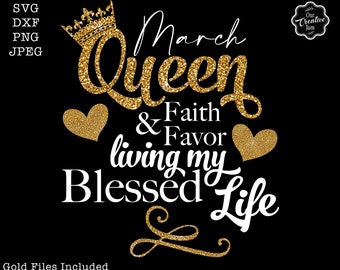 March queen svg, March birthday svg, March birthday svg, March svg, , birthday queen png, Faith and Favor SVG, Blessed svg, March svg