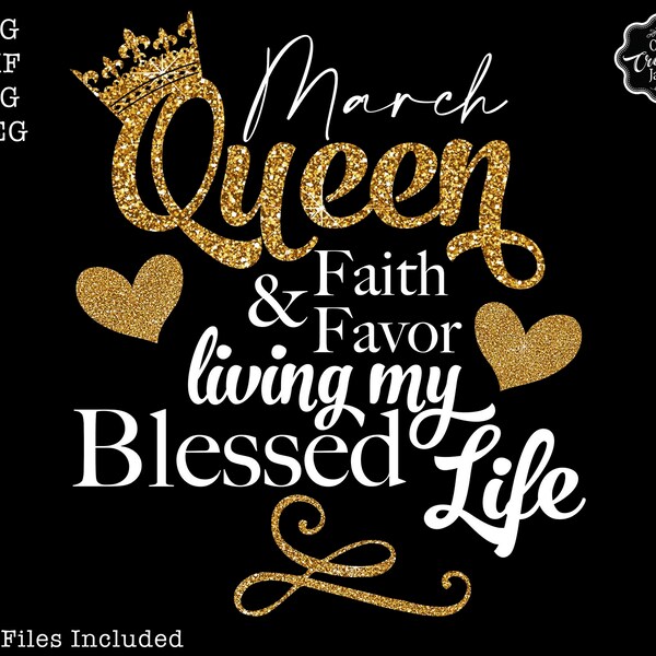 March queen svg, March birthday svg, March birthday svg, March svg, , birthday queen png, Faith and Favor SVG, Blessed svg, March svg