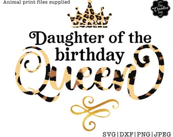 Daughter of the Birthday Queen svg,Birthday Queen with crown svg,Birthday Queen png,Family Bundle svg,Birthday Queen Leopard,DigitalTransfer