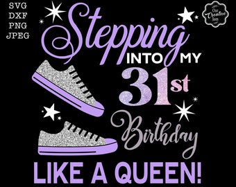 Entrando en mi 31 cumpleaños como una reina svg, 31 cumpleaños svg, 31 svg, 31 y fabuloso svg, 31 cumpleaños png, 31 png, 31 reina, 31 zapato svg