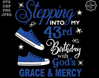 Stepping into my 43rd birthday with gods grace and mercy, 43 birthday svg, 43 svg, 43 and fabulous svg, 43 png, 43rd sublimation