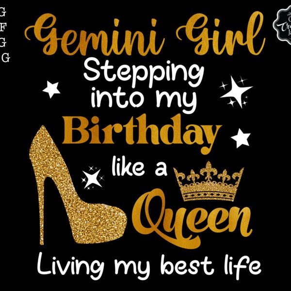 Gemini Girl Stepping into my birthday like a queen living my best life SVG, Gemini Girl svg, Gemini Girl png, Gemini Birthday svg,Gemini png