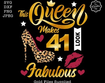 This queen makes 41 look fabulous SVG , 41 and fabulous svg, fabulous at 41 svg,41 and fab svg,41st birthday svg for women,41st birthday svg