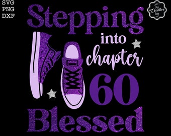 Stepping into Chapter 60 blessed svg, 60th birthday svg, Chapter 60 svg, Cricut chapter 60 svg, 1963 svg, 60 and fabulous svg, 60th svg