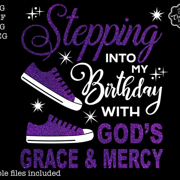 Stepping into my birthday with gods grace and mercy svg, gods grace and mercy svg, religious birthday svg, birthday svg for black women