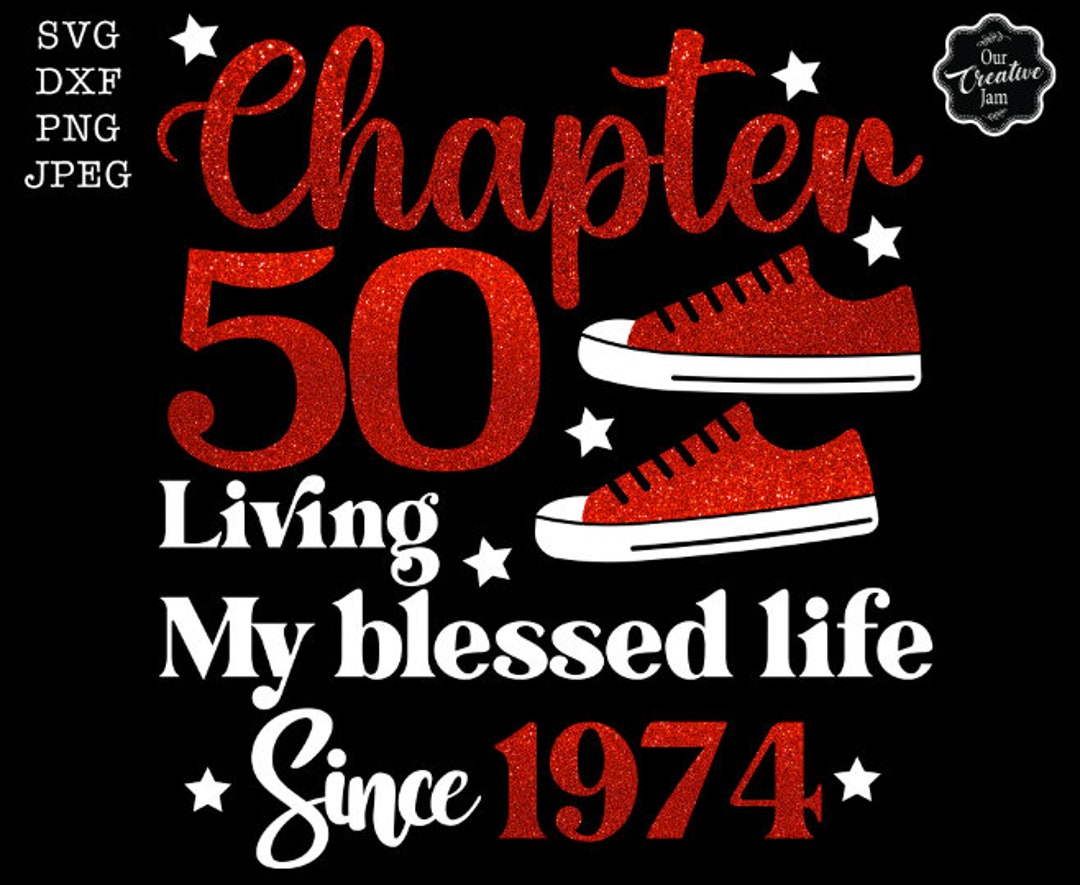 Chapter 50 Living My BLESSED Life Since 1974 Svg, 50th Birthday Svg ...