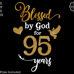 Blessed by God for 95 years svg, grandma birthday svg, 95th svg woman, 95th birthday svg, blessed birthday svg, 95th cricut, 95th svg,95 png